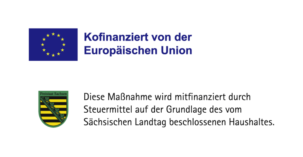 Kofinanziert von der Europäischen Union. Diese Maßnahme wird mitfinanziert durch Steuermittel auf der Grundlage des vom Sächsischen Landtag beschlossenen Haushaltes.